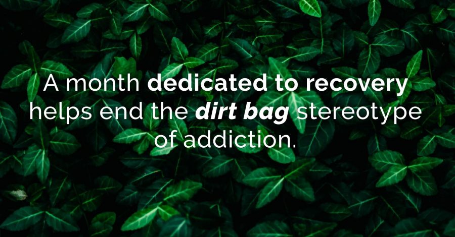 NATIONAL RECOVERY MONTH: STOPPING THE “DIRT BAG” STEREOTYPE