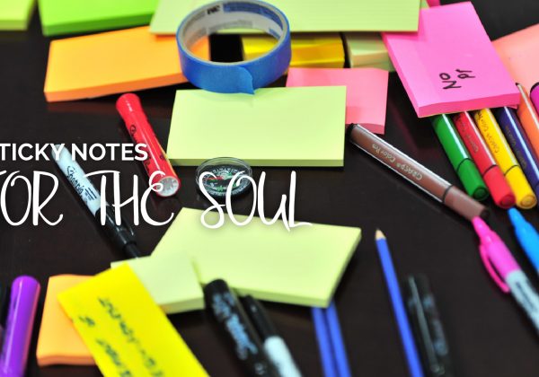 STICKY NOTES FOR THE SOUL- RANDOM INSPIRING QUOTES