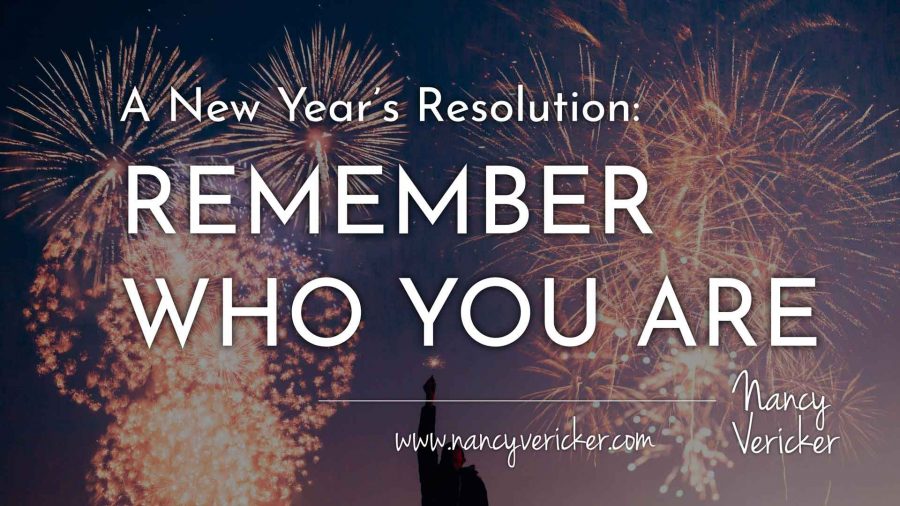 A New Year’s Resolution: Remember Who You Are