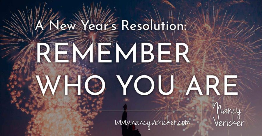 A New Year’s Resolution: Remember Who You Are