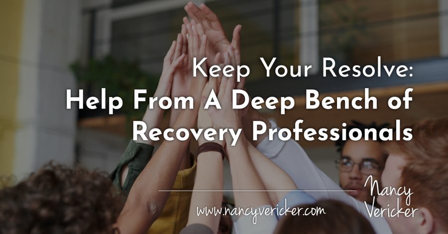 Keep Your Resolve: Help From A Deep Bench of Recovery Professionals