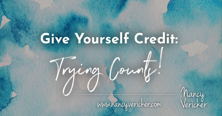Give Yourself Credit: Trying Counts!