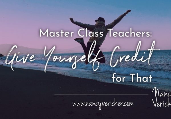 Master Class Teachers: Give Yourself Credit for That