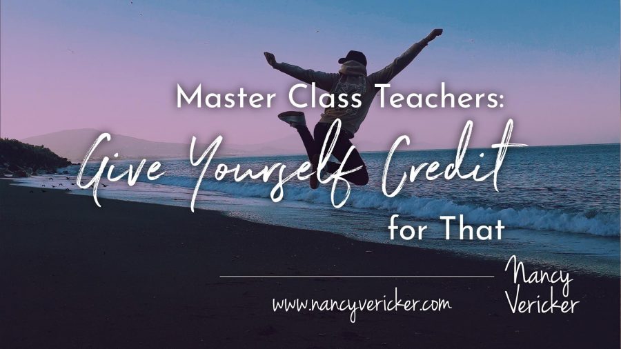 Master Class Teachers: Give Yourself Credit for That