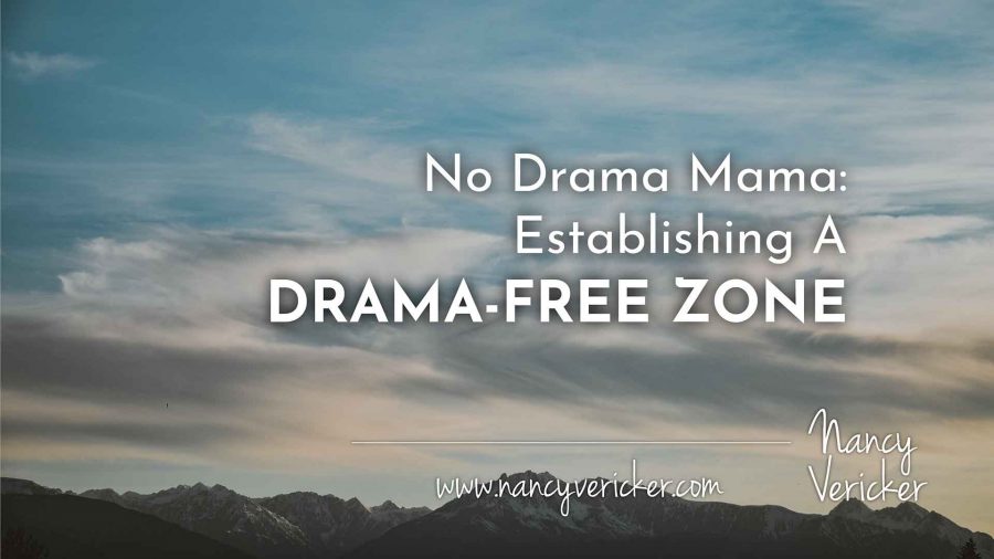 No Drama Mama: Establishing A Drama-Free  Zone