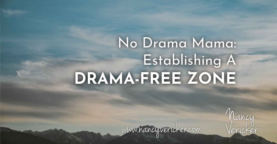 No Drama Mama: Establishing A Drama-Free  Zone