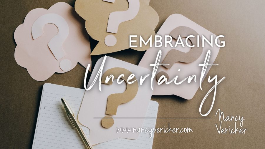 EMBRACING UNCERTAINTY