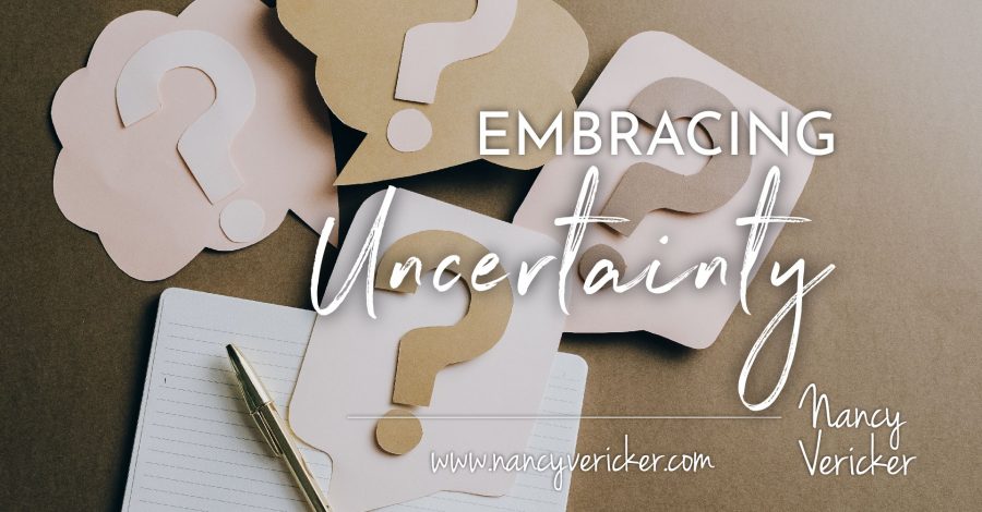 EMBRACING UNCERTAINTY