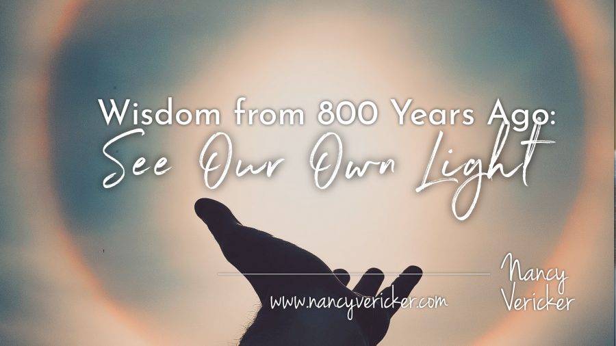 Wisdom from 800 Years Ago: See Our Own Light