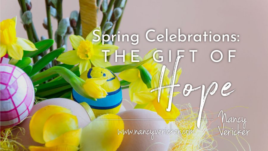 Spring Celebrations: The Gift of Hope