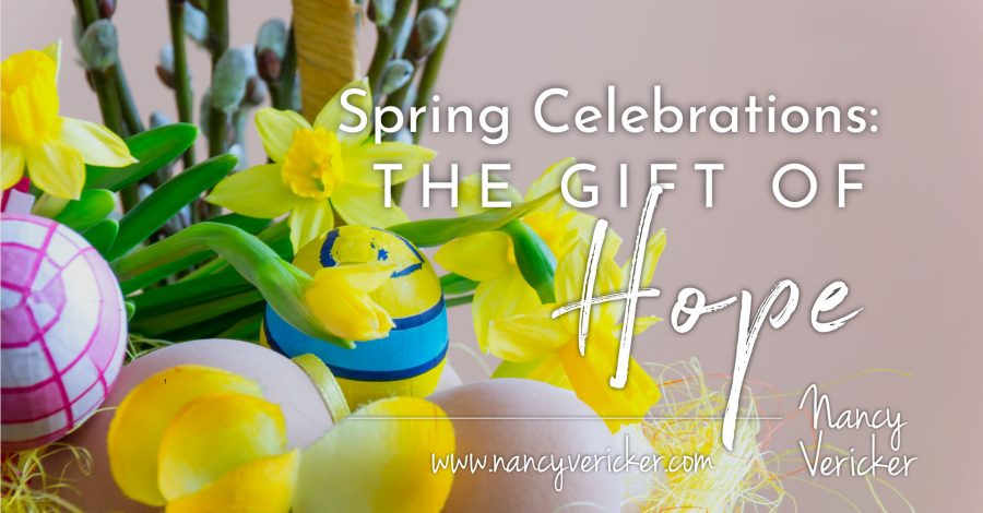 Spring Celebrations: The Gift of Hope