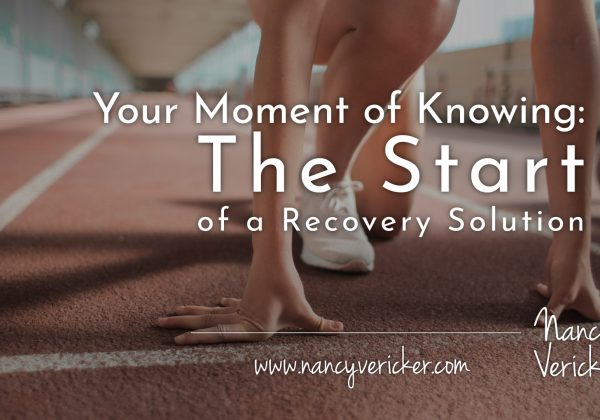 Your Moment of Knowing :  The Start of a Recovery Solution
