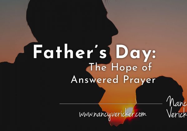 Father’s Day: The Hope of Answered Prayer