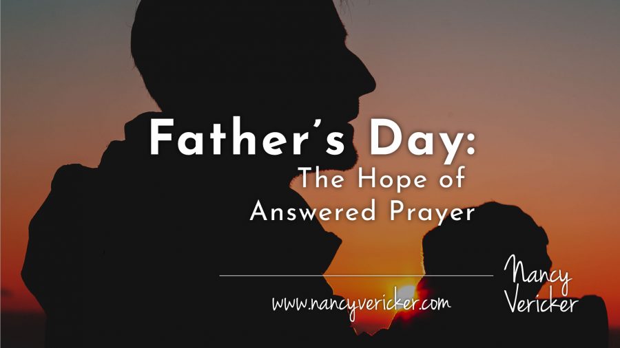 Father’s Day: The Hope of Answered Prayer