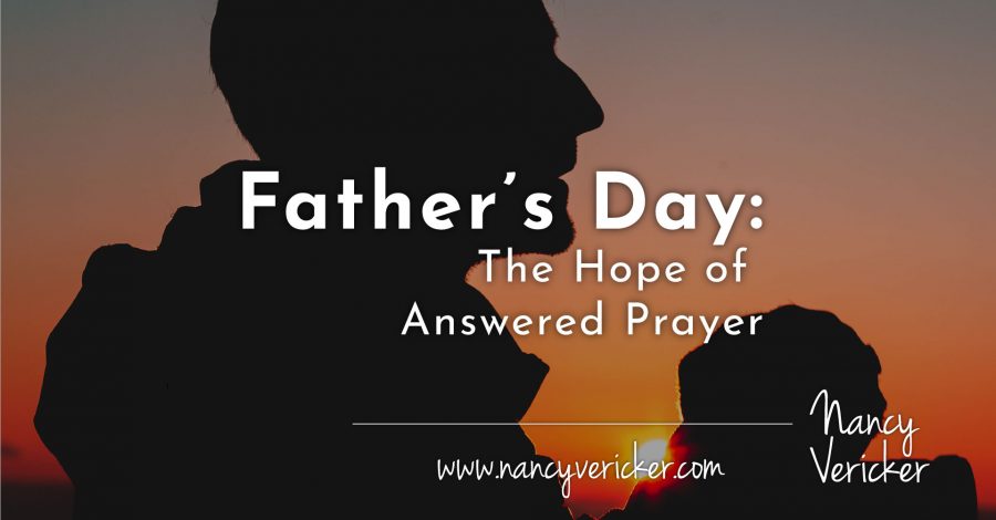 Father’s Day: The Hope of Answered Prayer