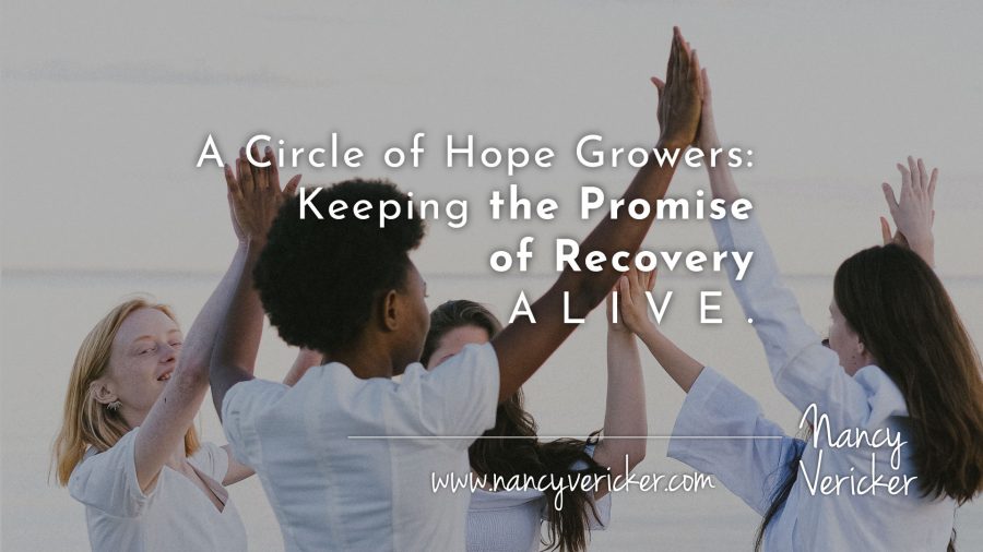 A Circle of Hope Growers: Keeping the Promise of Recovery Alive