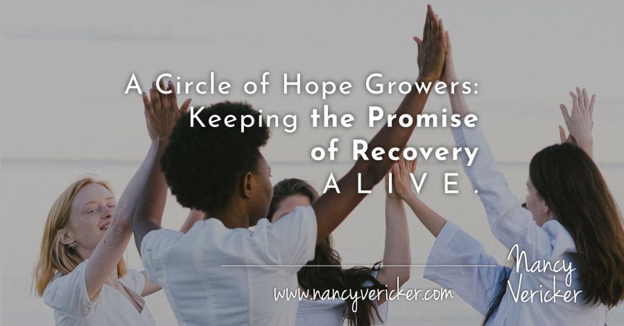 A Circle of Hope Growers: Keeping the Promise of Recovery Alive