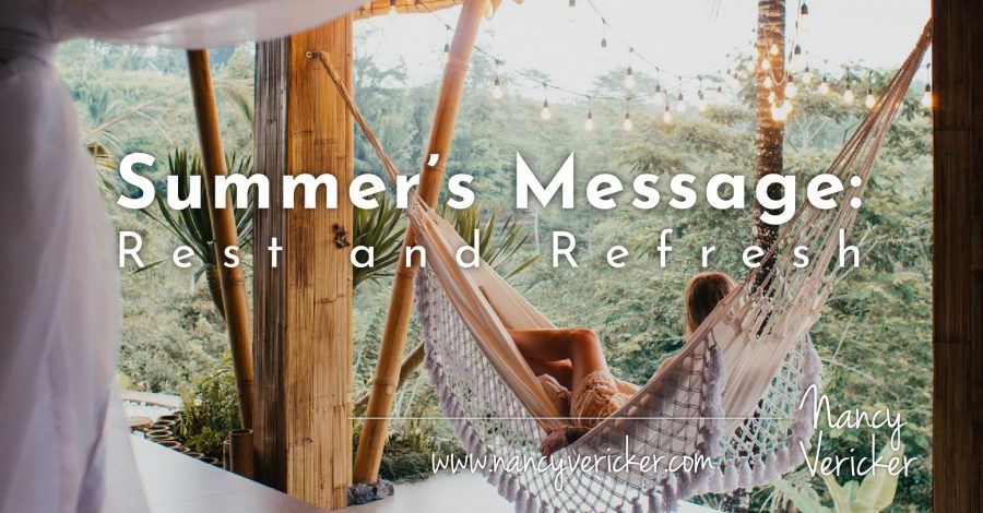 Summer’s Message: Rest and Refresh