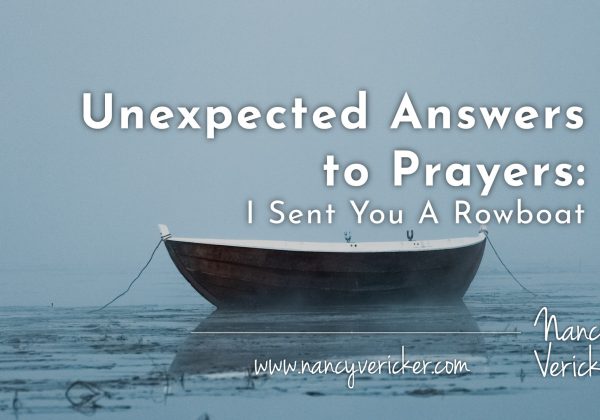Unexpected Answers to Prayers: I Sent You A Rowboat