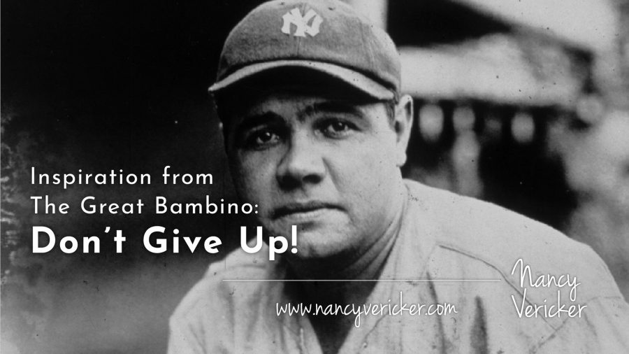 Inspiration from The Great Bambino: Don’t Give Up!