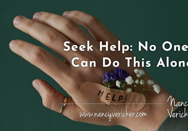 Seek Help: No One Can Do This Alone