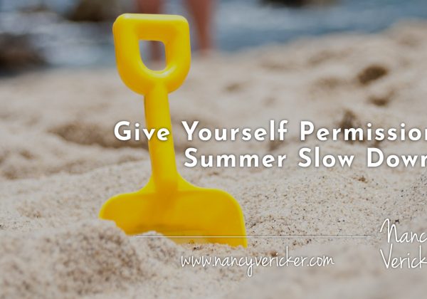 Give Yourself Permission: Summer Slow Down