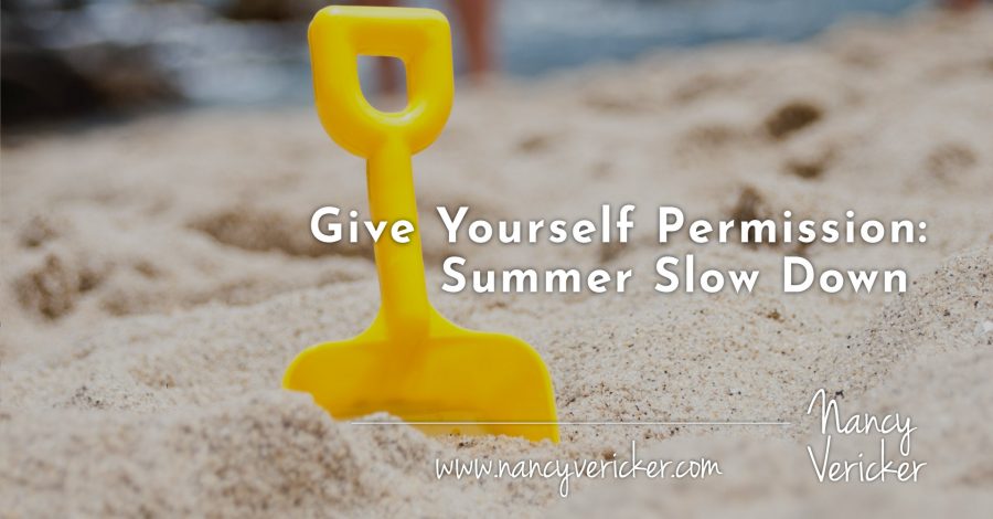 Give Yourself Permission: Summer Slow Down