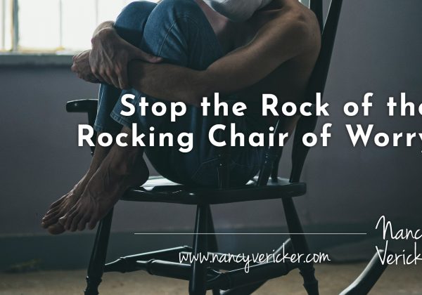 Stop the Rock of the Rocking Chair of Worry