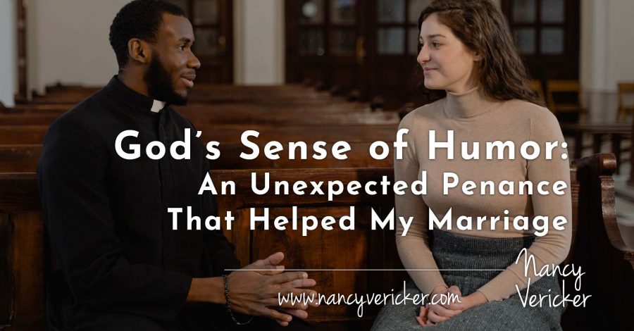 God’s Sense of Humor: An Unexpected Penance That Helped My Marriage