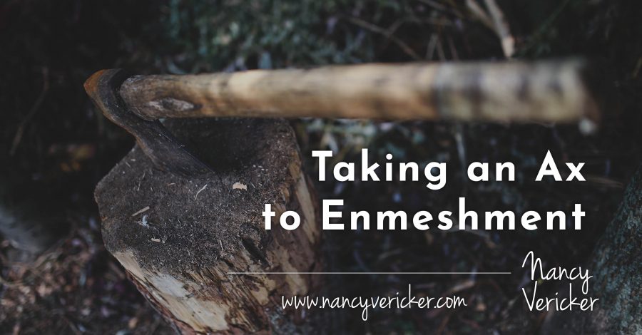 Taking an Ax to Enmeshment 